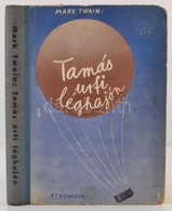 Mark Twain: Tamás úrfi Léghajón (Tom Sawyer Abroad.) Elbeszéli Huck Finn. Fordította Halász Gyula. Pólya Tibor (1886-193 - Non Classificati