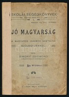 Simonyi Zsigmond: Jó Magyarság. A Magyar írásmód Szabályai, Szójegyzékkel. Iskolai Segédkönyvek 1.
Szentgotthárd,é.n., W - Unclassified