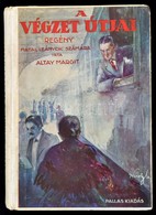 Altay Margit: A Végzet útjai. Bp., é.n.,Pallas. Kiadói Illusztrált Félvászon-kötés, Egészoldalas Illusztrációkkal. - Non Classificati