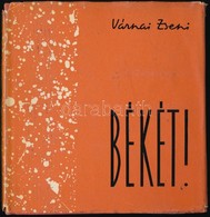 Várnai Zseni: Békét. Bp.,1960, Szépirodalmi. Kiadói Egészvászon-kötés, Kiadói Papír Védőborítóban. A Szerző által Dediká - Unclassified