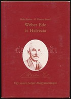 Hulej Endre, Ö. Kovács József: Wéber Ede és Helvécia. Egy Svájci Polgár Magyarországon. Kiadói Egészvászon-kötés, Kiadói - Ohne Zuordnung