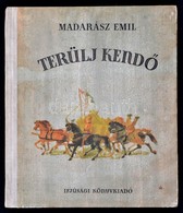 Madarász Emil: Terülj Kendő. Bp., 1955, Móra. Réti György Rajzaival. Kiadói Illusztrált Félvászon-kötés, Kis Kopásnyomok - Non Classificati