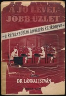 Dr. Lánkai István: A Jó Levél: Jobb üzlet. A Kereskedelmi Levelezés Kézikönyve. Bp., é.n., Lingua. Kiadói Papírkötés, Ki - Non Classés