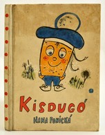 Hana Ponická: Kisdugó. Fordította Nagy Erzsébet. Bozena Hajduciková Illusztrációival. Pozsony, 1963, Szlovákiai Szépirod - Sin Clasificación