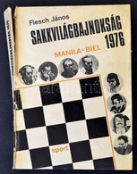 Flesch János: Sakkvilágbajnokság. 1976. Bp., 1979, Sport. Kiadói Kartonált Papírkötés, Sérült Gerinccel. - Sin Clasificación