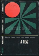 Bácskai Tamás-Huszti Ernő-Simon Péterné: A Pénz. Kossuth Könyvkiadó, 1974. Használt, De Jó állapotban. Papírborítón Kis  - Non Classificati