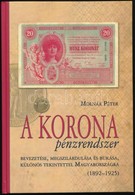 Molnár Péter: A Korona Pénzrendszer Bevezetése, Megszilárdulása és Bukása, Különös Tekintettel Magyarországra, 1892-1925 - Non Classés