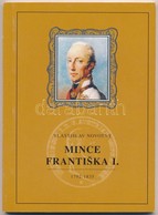 Vlastislav Novotný: Mince Františka I. 1792-1835. Hodonín,  2000. Érme Katalógus Cseh Nyelven. Új állapotban. - Ohne Zuordnung