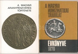 6db Numizmatika Témájú Kiadvány, Közte 'A Magyar Numizmatikai Társulat Évkönyve 1970', 'A Magyar Aranypénzverés Történet - Unclassified