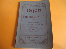 Guide Touristique/DIJON Et  Les Environs /Ch Ellevé/Librairie VENOT//1910     PGC154 - Geografia