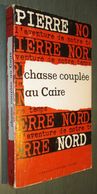 Coll. L'AVENTURE DE NOTRE TEMPS N°6 : Chasse Couplée Au Caire //Pierre Nord - Réimp. Juillet 1959 - Pierre Nord