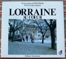 54 55 57 88 LORRAINE AU COEUR Pierre Nicola Gilles Laporte Editions Serpenoise - Lorraine - Vosges