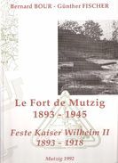 LE FORT DE MUTZIG 1893 1945 FESTE KAISER WILHELM II POSITION FORTIFIEE CASEMATE OUVRAGE DEFENSIF ETUDE HISTORIQUE - Alsace