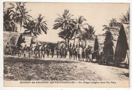 Mission Des SALOMON Septentrionales - Un Village Indigène Dans L'île Téop - Islas Salomon