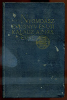 92740 Nyomdász évkönyv és Uti Kalauz (az 1915. évre). Komplett Sok Reklámmal, Illusztrációval.  /  Printers Yearbook And - Libros Antiguos Y De Colección