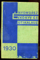 92747 Nyomdász évkönyv és Uti Kalauz (az 1930 évre). Komplett Sok Reklámmal, Illusztrációval.  /  Printers Yearbook And - Oude Boeken