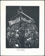 Bordas Ferenc (1911-1982): A Grafikus Eskuev?je. Fametszet, Papir, Jelzett, 12*9 Cm - Sonstige & Ohne Zuordnung