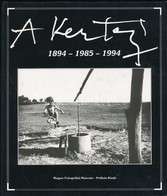 A Kertesz. 1894-1985-1994. Szerk.: Kolta Magdolna. A Magyar Fotografia Toerteneteb?l 5. Bp.,1994, Magyar Fotografiai Muz - Autres & Non Classés