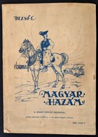 Dezs? Lipot: Magyar Hazam. Harom Cserkesz Barangolasa Magyarorszagon. A. Szabo Karoly Rajzaival. A Kepek A Globus Nyomda - Scoutismo