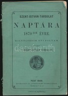 1869 Szent Istvan-Tarsulat Naptara Az 1870. Evre, Kilenczedik Evi Folyam. Kiadoi Papirboritekban. - Non Classificati