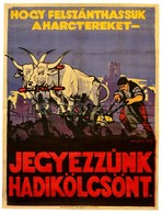 1918 Haranghy Jen? (1894-1951): Jegyezzuenk Hadikoelcsoent, Plakat, Szines Litografia, Kunossy Rt. Restauralt, 124*95 Cm - Otros & Sin Clasificación