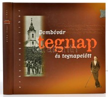 Erky-Nagy Tibor: Dombovar Tegnap Es Tegnapel?tt. Hn.,2006, Szerz?i Kiadas. Rengeteg Fotoval Illusztralt. Kiadoi Kartonal - Ohne Zuordnung