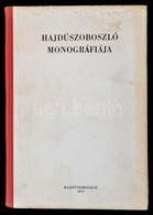 Hajduszoboszlo Monografiaja. Szerk.: Danko Imre. Hajduszoboszlo, 1975, Hajduszoboszlo Varos Tanacsa , 1975, 847 P. Kiado - Non Classés