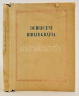 Debreceni Bibliografia. Alapvet? Irodalom A Varos Ismertetesehez. A Varosi Tanacs Es A Kossuth Lajos Tudomanyegyetem Koe - Non Classés