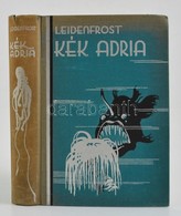 Leidenfrost Gyula: Kek Adria. Bp., E.n., Kir. M. Egyetemi Nyomda. Kiadoi Kopottas, Elszinez?doett, Kisse Seruelt Gerinc? - Zonder Classificatie