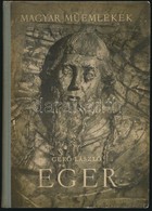 Ger? Laszlo: Eger. Magyar M?emlekek. Bp., 1954, Kepz?m?veszeti Alap Kiadovallalata. Kiadoi Egeszvaszon Koetes, Kisse Kop - Ohne Zuordnung