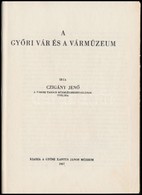 2 Db Kiadvany - Czigany Jen?: A Gy?ri Var Es A Varmuzeum. Gy?r, 1957, Gy?ri Xantus Janos Muzeum. + Czigany Jen? - Monus  - Zonder Classificatie