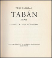 Vegh Gusztav: Taban Kepei. Perehazy Karoly Szoevegevel. Bp., E.n., Kepz?m?veszeti Alap Kiadovallalata. Kiadoi Kartonalt  - Zonder Classificatie