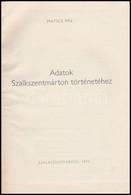 Matics Pal: Adatok Szalkszentmarton Toertenetehez. Szalkszentmarton, 1970, Szalkszentmarton Koezseg Tanacsa. Kiadoi Eges - Zonder Classificatie
