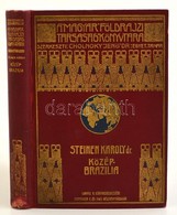 Dr. Steinen Karoly: Koezep-Brazilia Termeszeti Nepei Koezoett. A Masodik Xingu-expedicio (1887-1888) Utjanak Vazolasa Es - Non Classificati