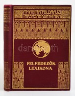 Felfedez?k Lexikona. Szerk.: Dr. Kez Andor. Magyar Foeldrajzi Tarsasag Koenyvtara. Bp.,e.n., Franklin. Kiadoi Aranyozott - Non Classificati