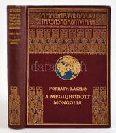 Forbath Laszlo: A Megujhodott Mongolia. Magyar Foeldrajzi Tarsasag Koenyvtara. Bp., E. N., Franklin-Tarsulat. Kiadoi Ara - Zonder Classificatie