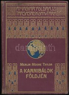 Merlin Moore Taylor: A Kannibalok Foeldjen. Barangolas Papua Sziveben. Forditotta: Halasz Gyula. Magyar Foeldrajzi Tarsa - Zonder Classificatie