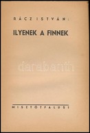 Racz Istvan: Ilyenek A Finnek. (Bp.), 1944, Misztotfalusi, (Papa, F?iskolai Nyomda-ny.), 105+8 P. Fekete-feher Fotokkal  - Zonder Classificatie