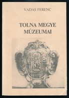 Vadas Ferenc: Tolna Megye Muzeumai. 1981-1985. Beri Balogh Adam Muzeum Evkoenyve. Szekszard, 1986, Beri Balogh Adam Muze - Zonder Classificatie