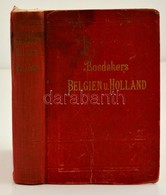 Karl Baedeker: Belgien Und Holland Nebst Luxemburg. Leipzig, 1914, Verlag Von Karl Baedeker. Kiadoi Egeszvaszon Koetes,  - Zonder Classificatie