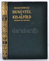 Dr. Kogutowicz Karoly: Dunantul Es Kisalfoeld. Irasban Es Kepben. I Koetet. Szeged, 1930, M. Kir. Ferenc Jozsef Tudomany - Zonder Classificatie