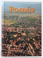 Pomaz. Termeszeti Kincseink, Toertenelmuenk, Kulturalis Oeroekseguenk. Szerk.: Laszlovszky Jozsef-Borbelyne Radics Iboly - Zonder Classificatie