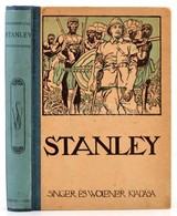 Henry Morton Stanley. A Nagy Afrikai Kutato Oeneletirasa. Atdolgozta Sebestyen Karoly. Bp.,1912, Singer Es Wolfner, 220+ - Zonder Classificatie