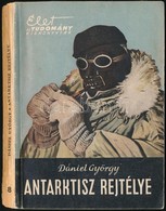 Daniel Gyoergy: Antarktisz Rejtelye. Elet Es Tudomany Kiskoenyvtar 8. Bp.,1958, Gondolat. Kiadoi Papirkoetes. - Non Classificati