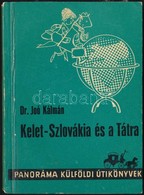 Dr. Joo Kalman: Kelet-Szlovakia Es A Tatra. Panorama Kuelfoeldi Utikoenyvek. Bp., 1967, Panorama. Masodik Kiadas. Kiadoi - Non Classificati