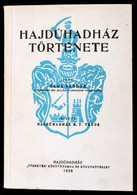 Nagy Sandor: Hajduhadhaz Toertenete.  Debrecen, 1992, Piremon. Ket Kihajthato Terkep-melleklettel, Es 3 Egeszoldalas Ill - Non Classificati