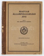 Dr. Ferenczy Ferenc: Magyar Allampolgarsagi Jog. Gyoma, 1930, Kner Izidor. Kiadoi Felvaszon Koetesben. Kis Hibaval A Ger - Unclassified