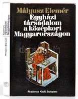 Malyusz Elemer: Egyhazi Tarsadalom A Koezepkori Magyarorszagon. Bp., 1971, Akademiai. Vaszonkoetesben, Papir Ved?boritov - Ohne Zuordnung