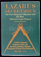 Lazarus Secretarius. The First Hungarian Mapmaker And His Work. Szerk.: Stegena Lajos. Bp.,1982, Akademiai Kiado,114+1 P - Sin Clasificación