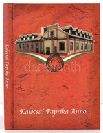 Romsics Imre: Kalocsai Paprika Anno... Paprika Es Cegtoertenet. Kalocsa, 2001, Kalocsa Paprika Rt. Fekete-feher Es Szine - Unclassified